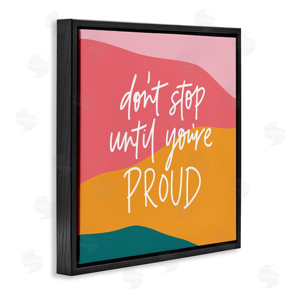 Stupell Industries Amanda Houston | Don't Stop Until You're Proud Phrase Abstract Pattern Wall Art
