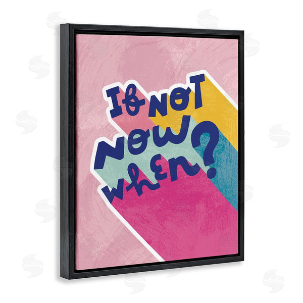 Stupell Industries Andrea Jasid Grassi | If Not Now When Motivational Phrase Fun Pop Typography Wall Art