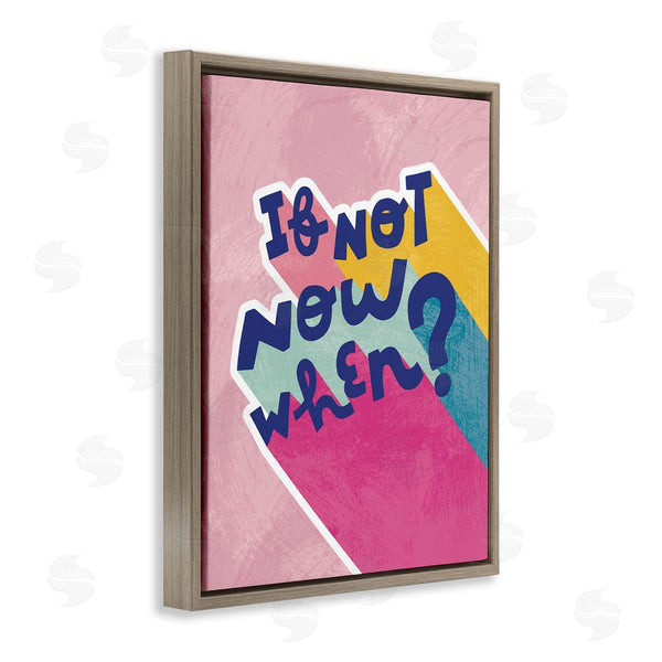 Stupell Industries Andrea Jasid Grassi | If Not Now When Motivational Phrase Fun Pop Typography Wall Art