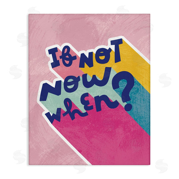 stupell industries Andrea Jasid Grassi | If Not Now When Motivational Phrase Fun Pop Typography Wall Art