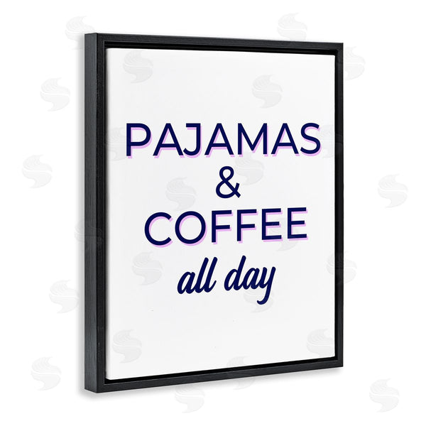 Stupell Industries Anna Quach | Pajamas And Coffee All Day