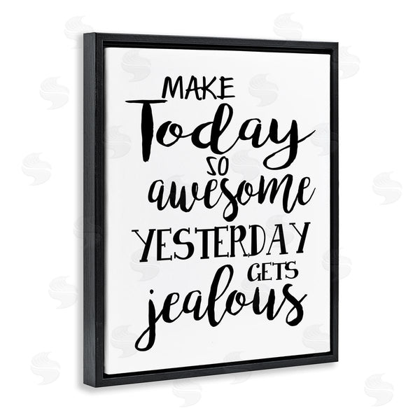 Stupell Industries Ashley Calhoun | Today Awesome & Tomorrow Jealous