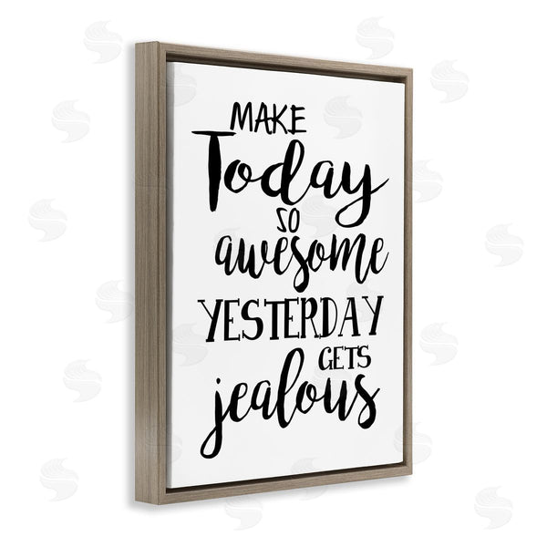 Stupell Industries Ashley Calhoun | Today Awesome & Tomorrow Jealous