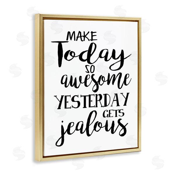 Stupell Industries Ashley Calhoun | Today Awesome & Tomorrow Jealous
