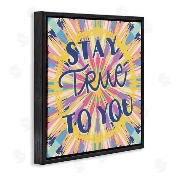 Stupell Industries Caroline Alfreds | Stay True To You Bold Motivational Tie Dye Pattern Wall Art
