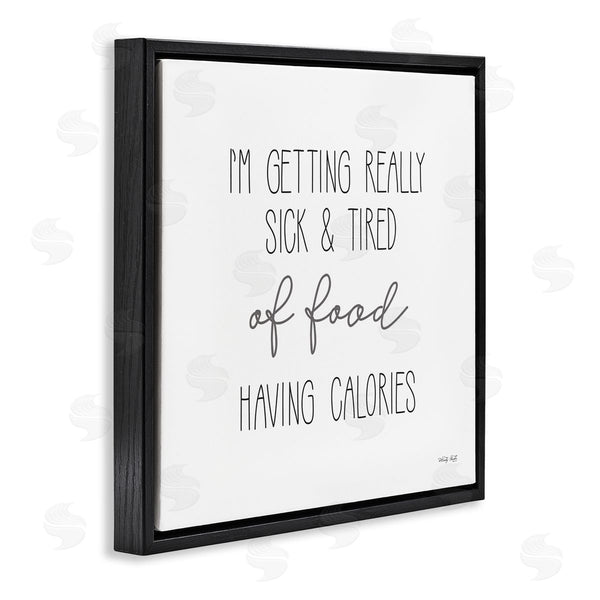 Stupell Industries Cindy Jacobs | Sick Of Food Having Calories Funny Wall Art