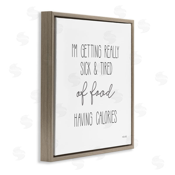 Stupell Industries Cindy Jacobs | Sick Of Food Having Calories Funny Wall Art