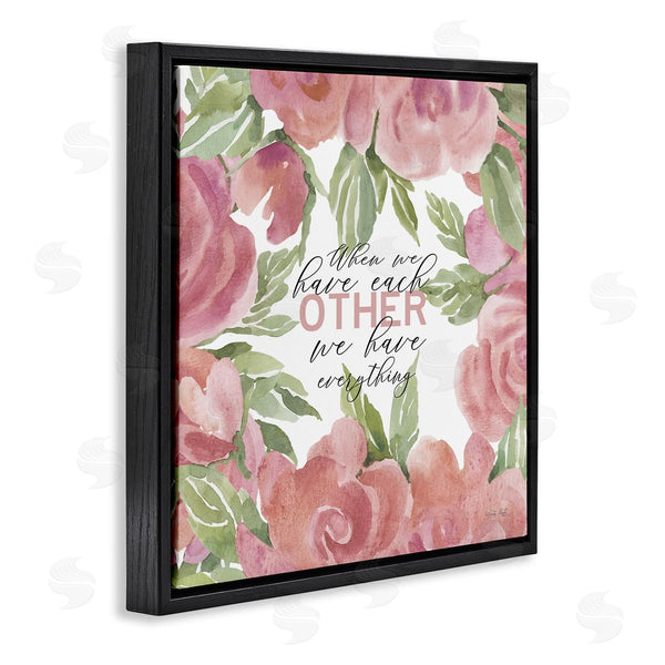 Stupell Industries Cindy Jacobs | When We Have Each Other Floral Romantic Sign Wall Art