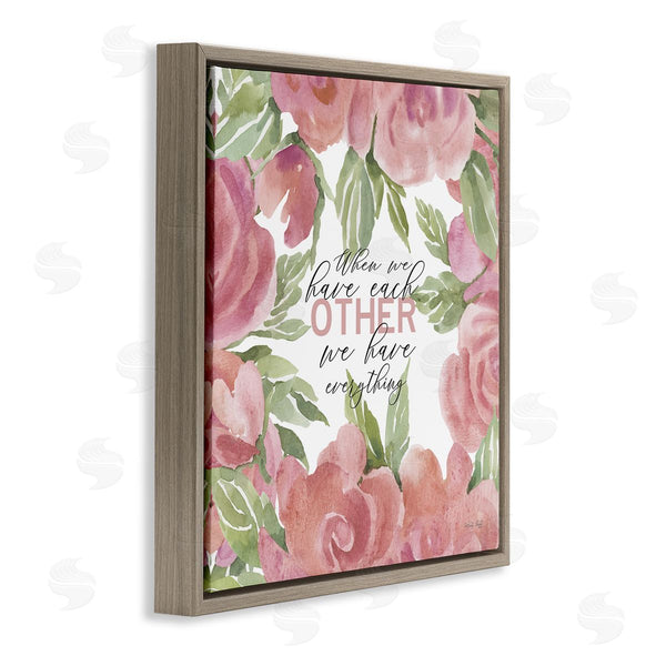 Stupell Industries Cindy Jacobs | When We Have Each Other Floral Romantic Sign Wall Art