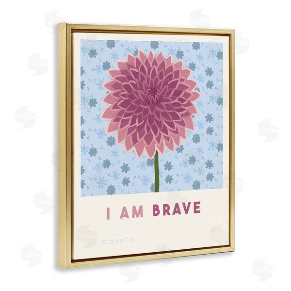 Stupell Industries Courtney Haley | Dahlia I Am Brave Affirmation