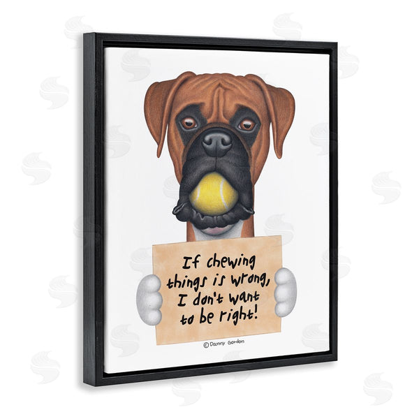 Stupell Industries Danny Gordan | If Chewing Is Wrong Pet Dog