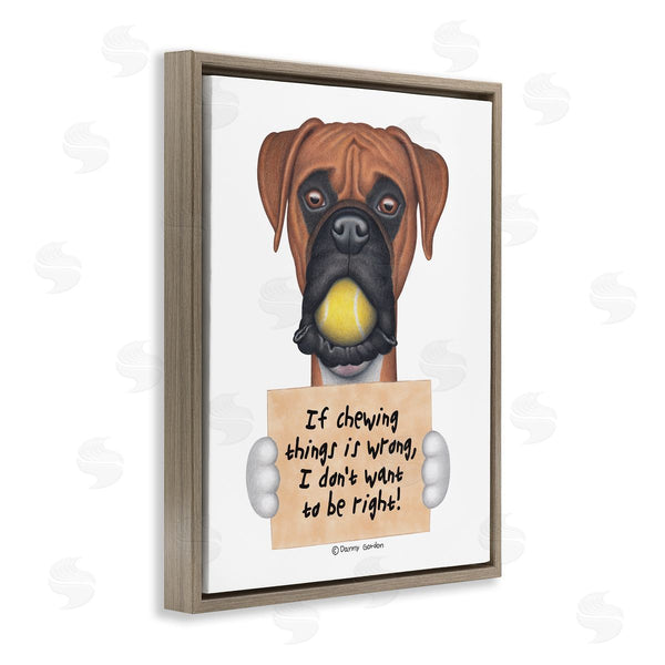 Stupell Industries Danny Gordan | If Chewing Is Wrong Pet Dog