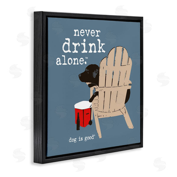 Stupell Industries Dog Is Good | Never Drink Alone Phrase Wall Art