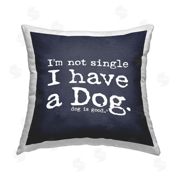 Stupell Industries Dog Is Good | Not Single Have A Dog Printed Throw Pillow