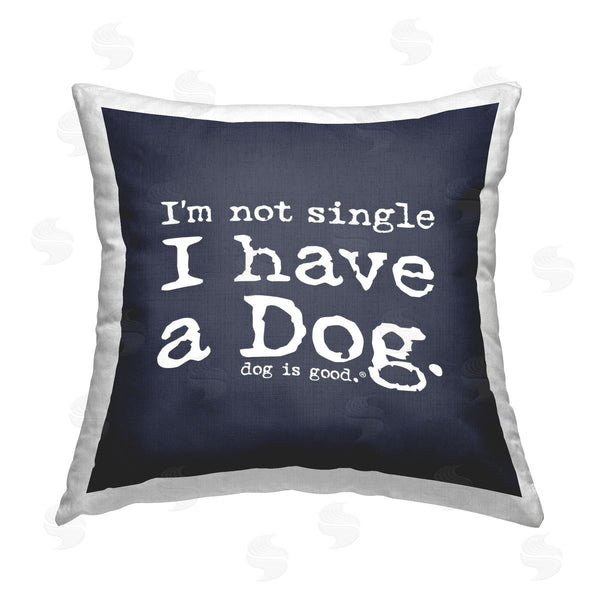 stupell industries Dog Is Good | Not Single Have a Dog Printed Throw Pillow