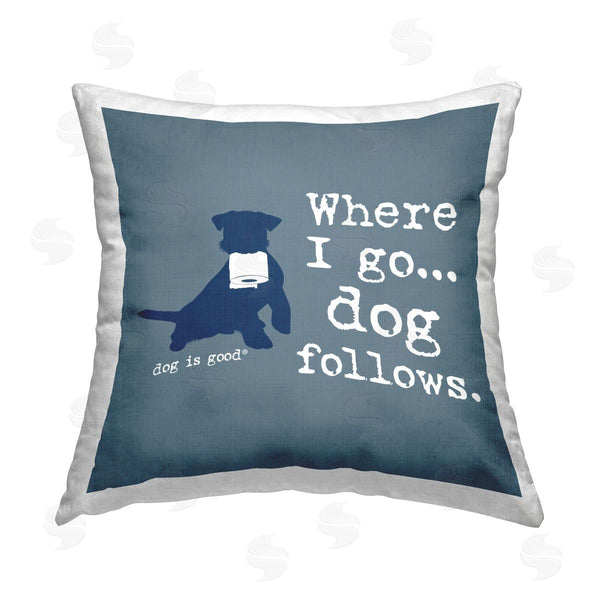 stupell industries Dog Is Good | Where I Go Dog Follows Printed Throw Pillow