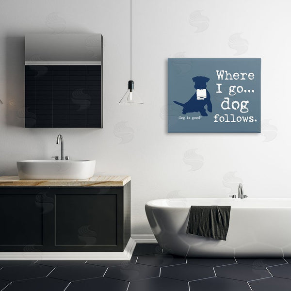 Stupell Industries Dog Is Good | Where I Go Dog Follows Wall Art