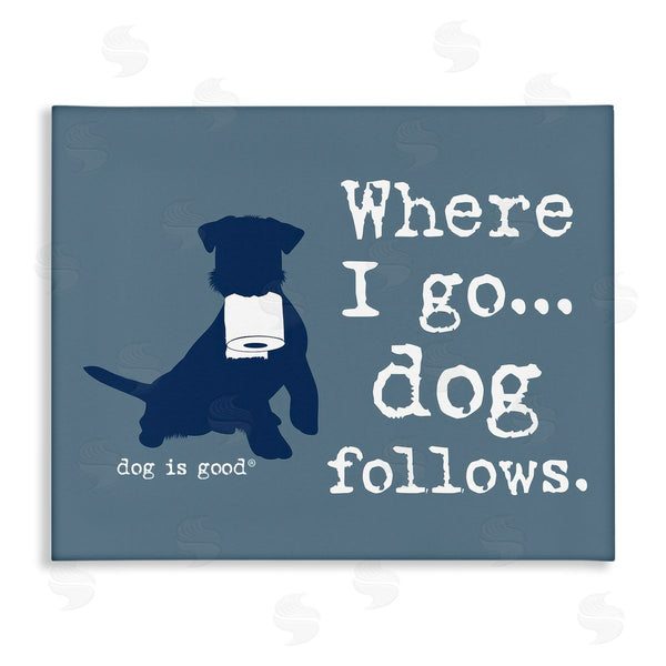 stupell industries Dog Is Good | Where I Go Dog Follows Wall Art