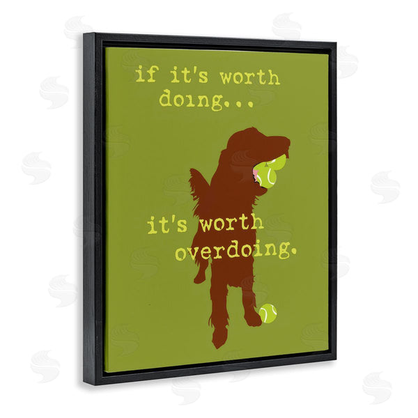 Stupell Industries Dog Is Good | Worth Overdoing Dog Phrase Wall Art