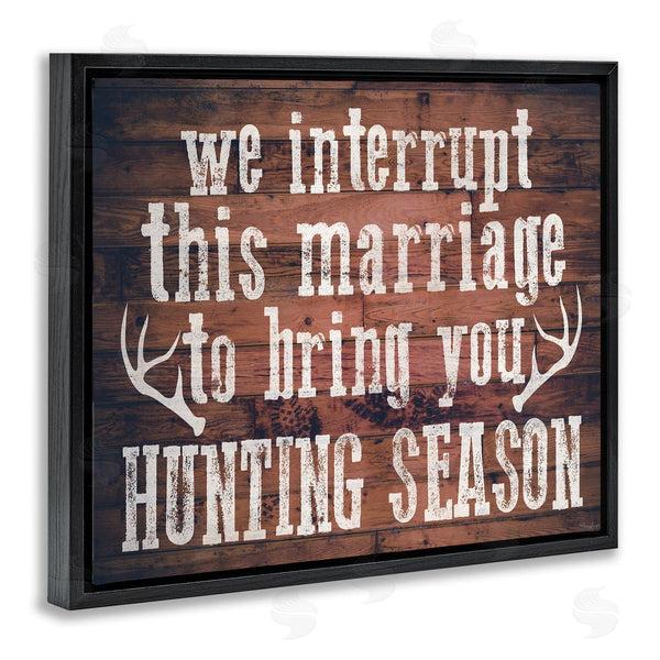 Stupell Industries Gigi Louise | Interrupt Marriage Hunting Phrase