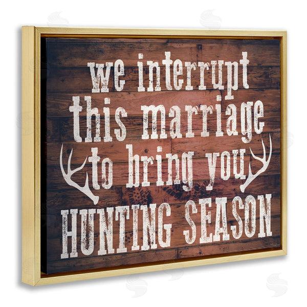 Stupell Industries Gigi Louise | Interrupt Marriage Hunting Phrase
