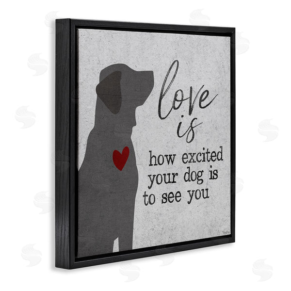 Stupell Industries Gigi Louise | Love Is Excited Dog Pet Phrase