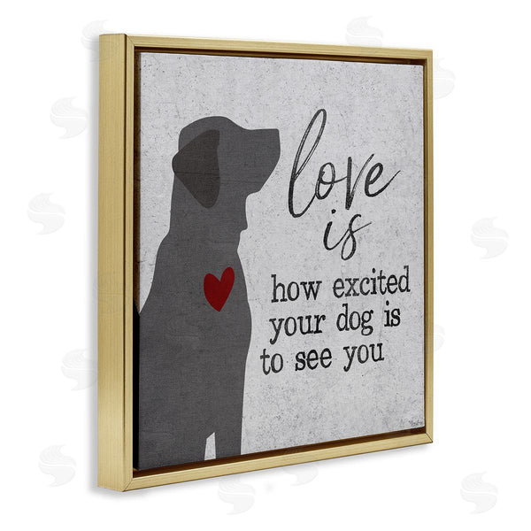 Stupell Industries Gigi Louise | Love Is Excited Dog Pet Phrase