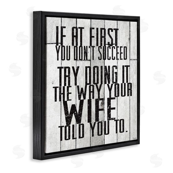 Stupell Industries Gigi Louise | The Way Your Wife Told You