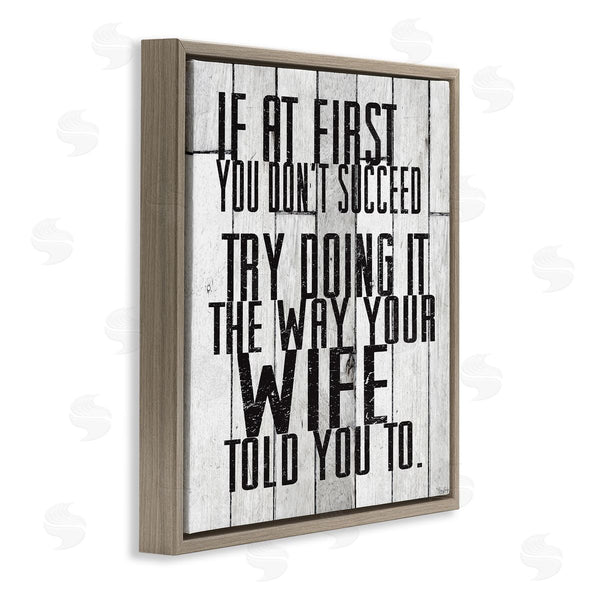Stupell Industries Gigi Louise | The Way Your Wife Told You