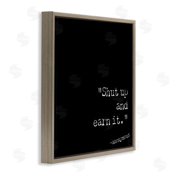 Stupell Industries Graffi*tee Studios | Shut Up And Earn It Wall Art