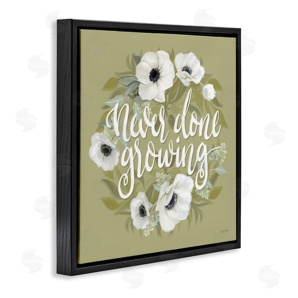 Stupell Industries House Fenway | Never Done Growing Spring Floral Sentiment White Poppies Wall Art