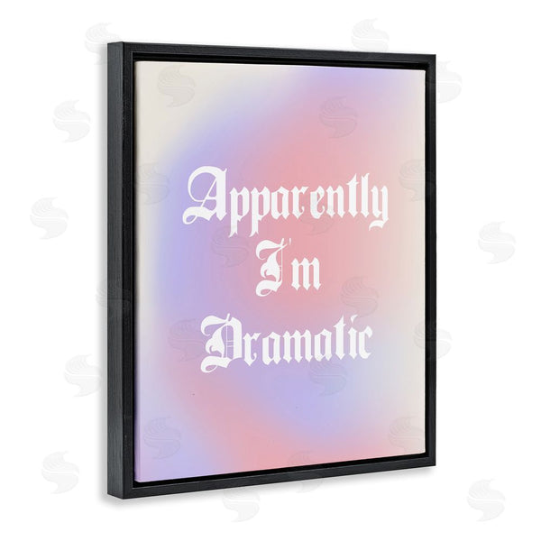 Stupell Industries House Of Lulu | Apparently I'm Dramatic Phrase Wall Art