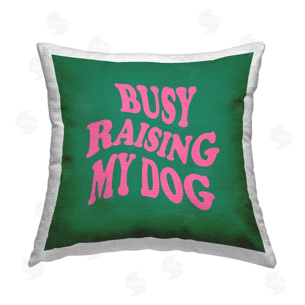 Stupell Industries House Of Lulu | Busy Raising My Dog Phrase Printed Throw Pillow