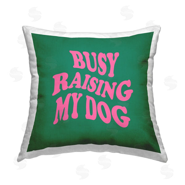 stupell industries House of Lulu | Busy Raising My Dog Phrase Printed Throw Pillow