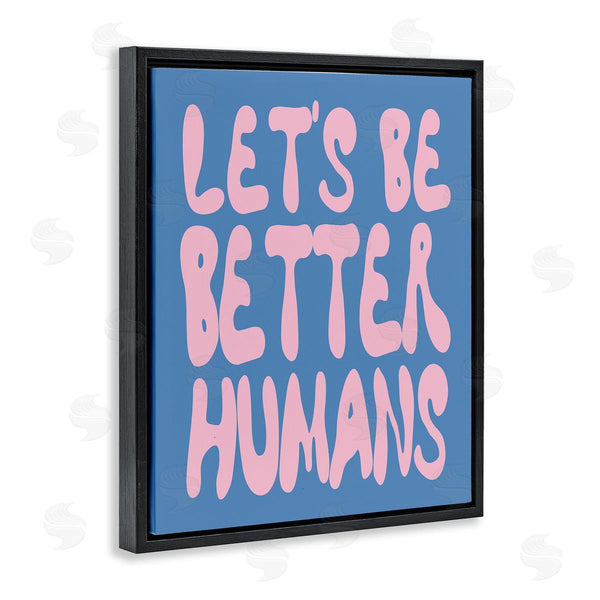 Stupell Industries House Of Lulu | Let's Be Better Humans