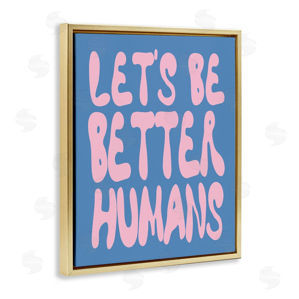 Stupell Industries House Of Lulu | Let's Be Better Humans