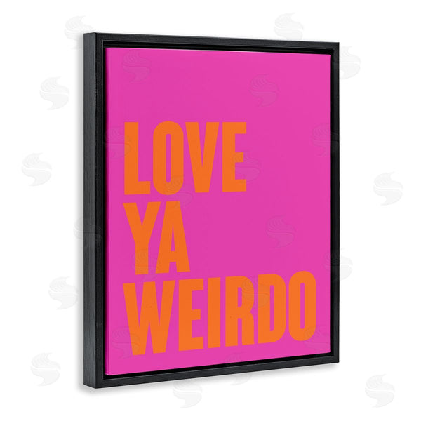 Stupell Industries House Of Lulu | Love Ya Weirdo Phrase