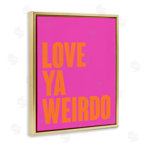 Stupell Industries House Of Lulu | Love Ya Weirdo Phrase