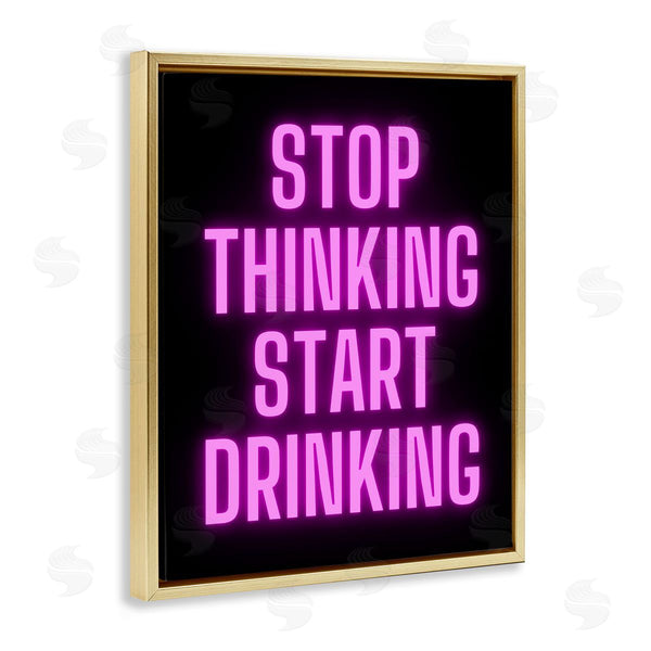 Stupell Industries House Of Lulu | Stop Thinking Start Drinking