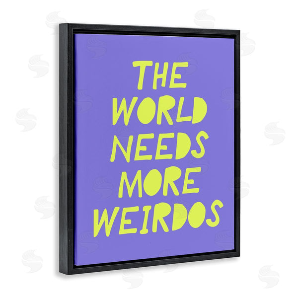 Stupell Industries House Of Lulu | The World Needs More Weirdos
