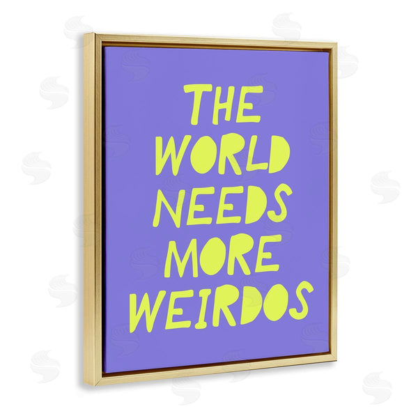 Stupell Industries House Of Lulu | The World Needs More Weirdos