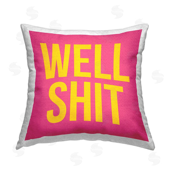 Stupell Industries House Of Lulu | Well Sh*t Sassy Humor Printed Throw Pillow