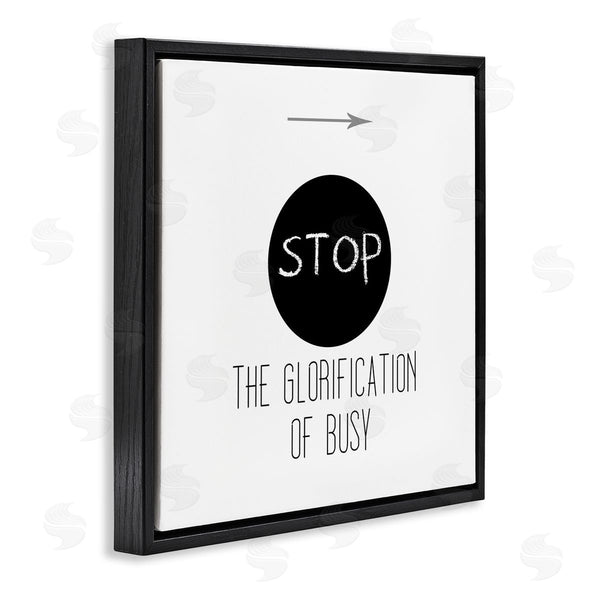 Stupell Industries J. Weiss | Stop Glorification Of Busy Comforting Restful Quote Wall Art