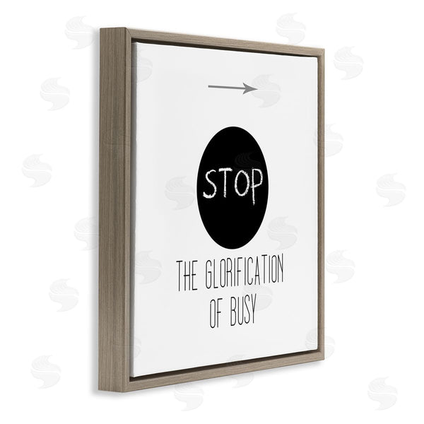Stupell Industries J. Weiss | Stop Glorification Of Busy Comforting Restful Quote Wall Art