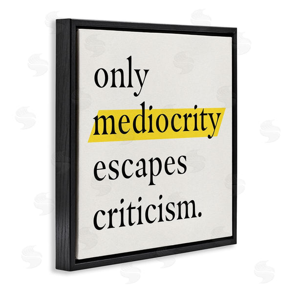 Stupell Industries Jacob Green | Mediocrity Escapes Criticism Quote Wall Art