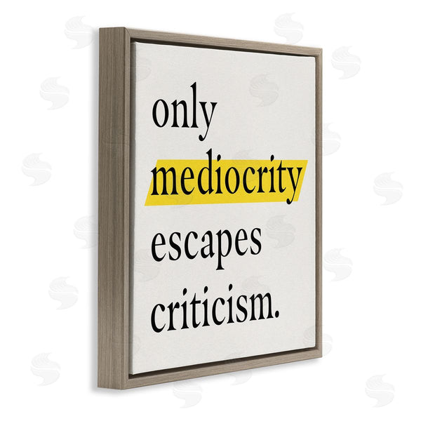 Stupell Industries Jacob Green | Mediocrity Escapes Criticism Quote Wall Art
