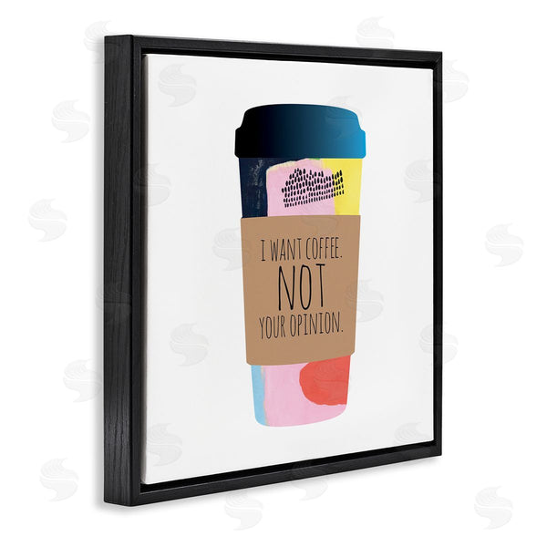 Stupell Industries Jennifer McCully | Want Coffee Not Your Opinion Funny Phrase Wall Art