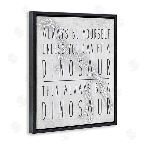 Stupell Industries Jessica Mundo | Be Yourself Or A Dinosaur Funny Phrase T-Rex Skelton