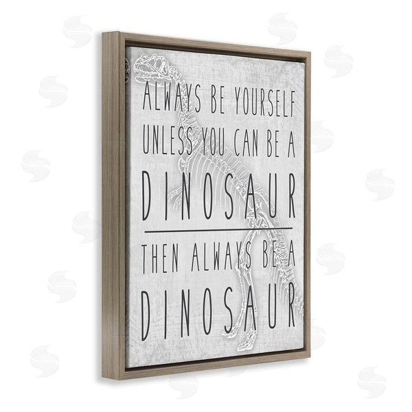 Stupell Industries Jessica Mundo | Be Yourself Or A Dinosaur Funny Phrase T-Rex Skelton