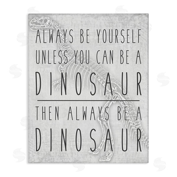 stupell industries Jessica Mundo | Be Yourself or a Dinosaur Funny Phrase T-Rex Skelton